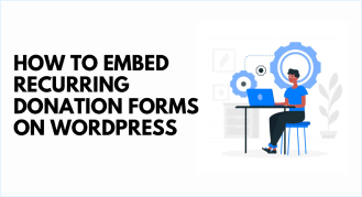 How To Embed Recurring Donation Forms on WordPress